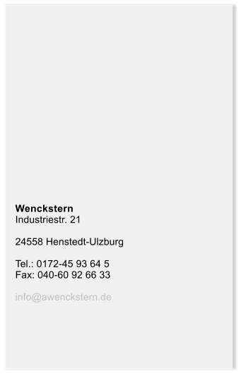 Wenckstern Industriestr. 21  24558 Henstedt-Ulzburg  Tel.: 0172-45 93 64 5 Fax: 040-60 92 66 33  info@awenckstern.de